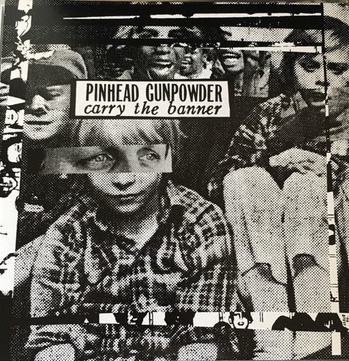 Pinhead Gunpowder - Carry the Banner